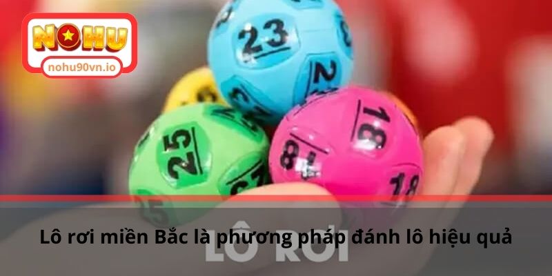 Chia sẻ cách bắt lô rơi miền Bắc dành cho người chơi mới 1 Lô rơi miền Bắc là phương pháp đánh lô hiệu quả