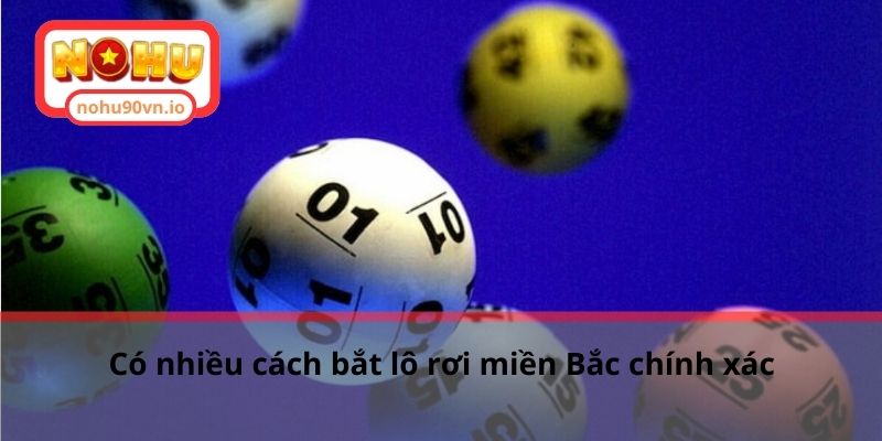 Chia sẻ cách bắt lô rơi miền Bắc dành cho người chơi mới 2 Có nhiều cách bắt lô rơi miền Bắc chính xác