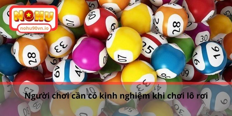Chia sẻ cách bắt lô rơi miền Bắc dành cho người chơi mới 3 Người chơi cần có kinh nghiệm khi chơi lô rơi