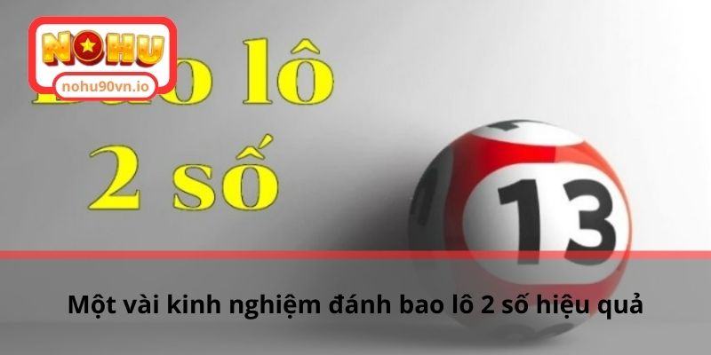Chia sẻ cách đánh bao lô 2 số miền Bắc cho tân binh 3 Một vài kinh nghiệm đánh bao lô 2 số hiệu quả