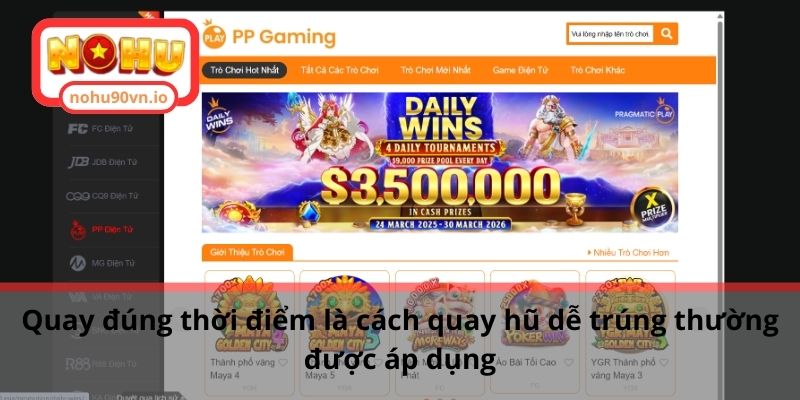 Hướng dẫn cách quay hũ dễ trúng đơn giản dành cho game thủ 2 Quay đúng thời điểm là cách quay hũ dễ trúng thường được áp dụng