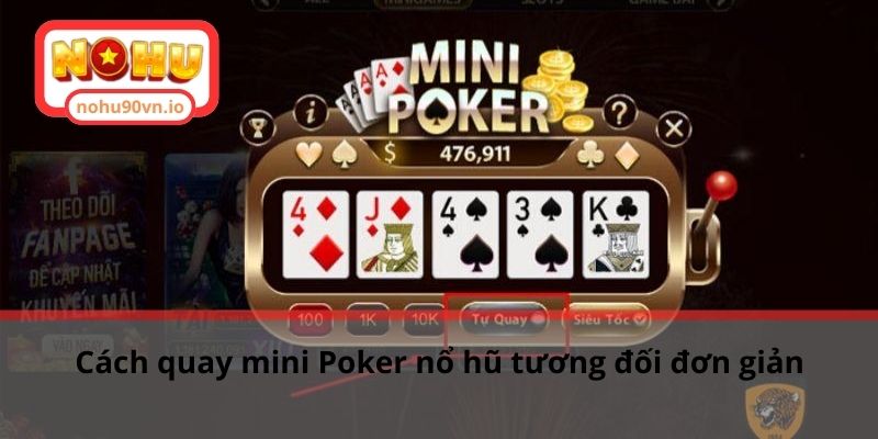 Chia sẻ cách quay mini Poker nổ hũ dành cho tân binh 2 Cách quay mini Poker nổ hũ tương đối đơn giản