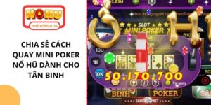 Cách quay mini Poker nổ hũ