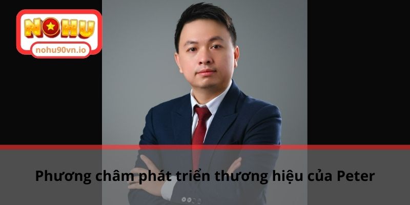 Phương châm phát triển thương hiệu của Peter