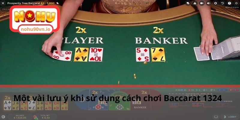 Phân tích chiến thuật Baccarat 1324 chi tiết cho cược thủ 3 Một vài lưu ý khi sử dụng cách chơi Baccarat 1324