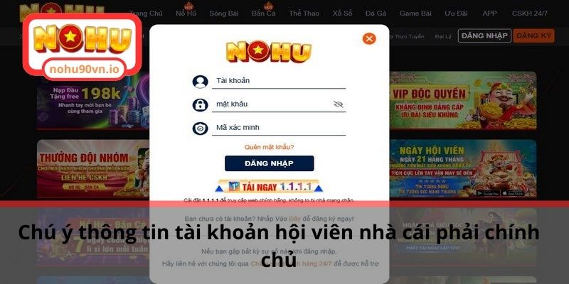 Cách đăng ký NOHU90 và những lưu ý thành viên khi tham gia 2 Chú ý thông tin tài khoản hội viên nhà cái phải chính chủ