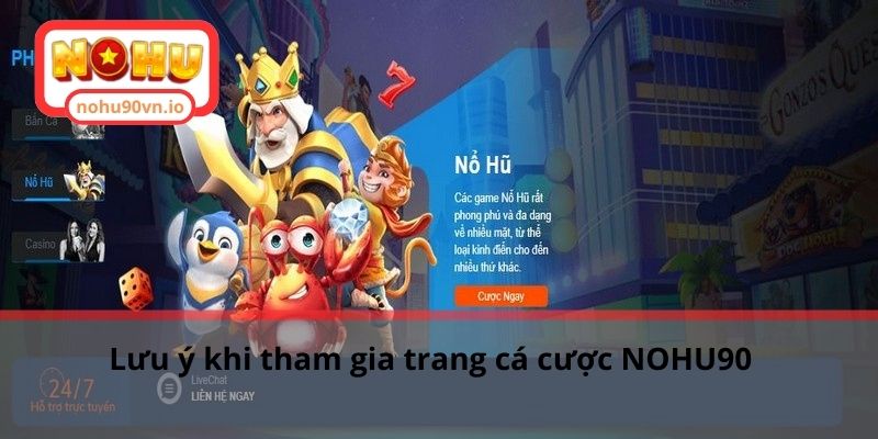 Lưu ý khi tham gia trang cá cược NOHU90