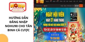 Hướng dẫn đăng nhập NOHU90 cho tân binh cá cược