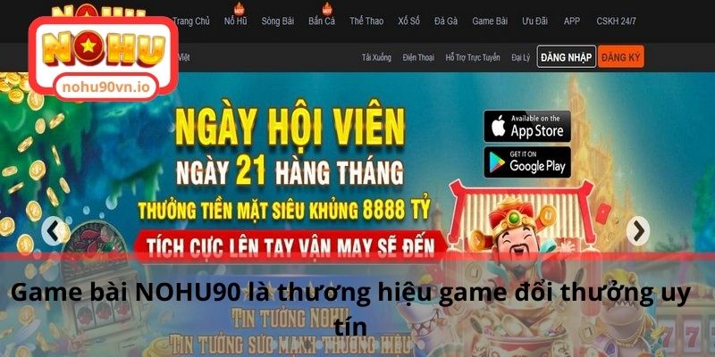 Game bài NOHU90 là thương hiệu game đổi thưởng uy tín