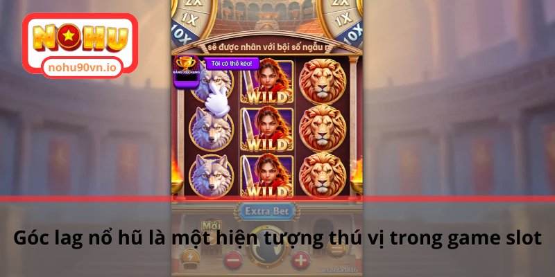 Làm rõ góc lag nổ hũ khi tham gia game slot trực tuyến 1 Góc lag nổ hũ là một hiện tượng thú vị trong game slot