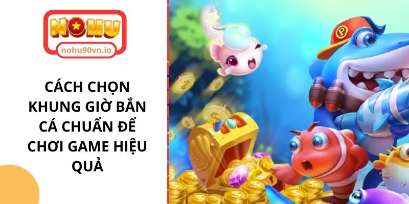 khung giờ bắn cá