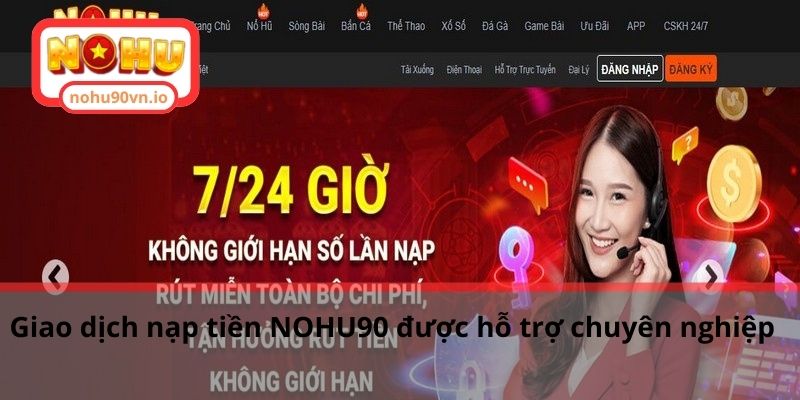 Hướng dẫn nạp tiền NOHU90 thành công đơn giản nhất 1 Giao dịch nạp tiền NOHU90 được hỗ trợ chuyên nghiệp