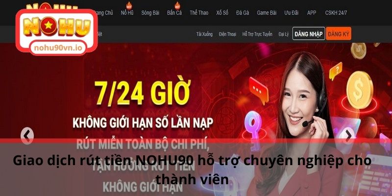 Hướng dẫn rút tiền NOHU90 qua các bước nhanh chóng bảo mật 1 Giao dịch rút tiền NOHU90 hỗ trợ chuyên nghiệp cho thành viên