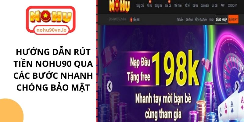 Hướng dẫn rút tiền NOHU90 qua các bước nhanh chóng bảo mật